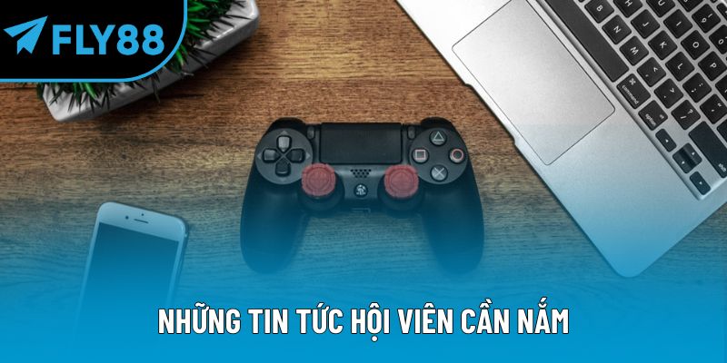 Những tin tức hội viên cần nắm