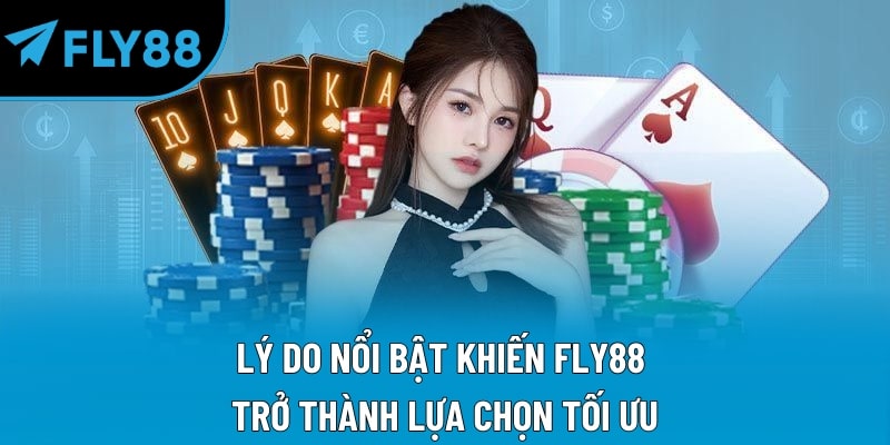 Lý do nổi bật khiến Fly88 trở thành lựa chọn tối ưu